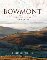 Bowmont : An Environmental History of the Bowmont Valley and the Northern Cheviot Hills, 10000 BC - AD 2000