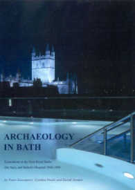 Archaeology in Bath : Excavations at the New Royal Baths (the Spa) and Bellott's Hospital 1998-1999