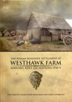 The Roman Roadside Settlement at Westhawk Farm, Ashford, Kent : Excavations 1998-9 (Oxford Archaeology Monograph) （HAR/CDR）