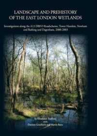 Landscape and Prehistory of the East London Wetlands (Oxford Archaeology Monograph)