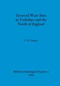 Grooved Ware Sites in Yorkshire and the North of England