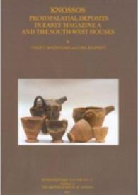 Knossos: Protopalatial Deposits in Early Magazine a and the South-West Houses (Bsa Supplementary Volume)