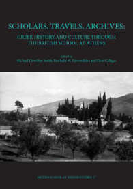 Scholars, Travels, Archives : Greek History and Culture through the British School at Athens, Proceedings of a Conference Held at the National Helleni