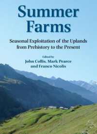 Summer Farms : Seasonal Exploitation of the Uplands from Prehistory to the Present (Sheffield Archaeological Monographs)