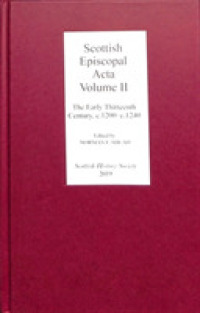 Scottish Episcopal Acta : Volume Ii: the Early Thirteenth Century, c.1200-c.1240 (Scottish History Society 6th Series) -- Hardback 〈2〉