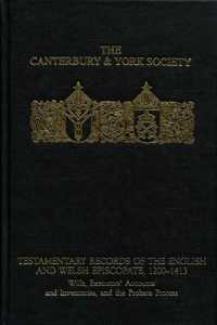 Testamentary Records of the English and Welsh Episcopate， 1200-1413 : Wills， Executors' Accounts and Inventories， and the Probate Process (Canterbury & York Society)