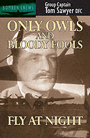 Only Owls and Bloody Fools Fly at Night (Bomber Crews) （New）