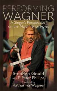 Performing Wagner : A Singer's Perspective on the Major Tenor Roles