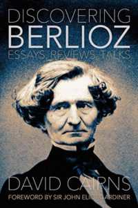 Discovering Berlioz : Essays, Reviews, Talks (Musicians on Music)