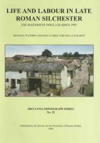 Life and Labour in Late Roman Silchester : Excavations in Insula IX since 1997 (Britannia Monograph)