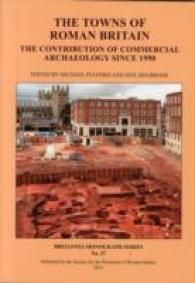 The Towns of Roman Britain : The Contribution of Commercial Archaeology since 1990 (Britannia Monograph)