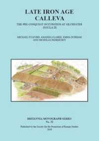 Late Iron Age Calleva : The Pre-Conquest Occupation at Silchester Insula IX. Silchester Roman Town: The Insula IX Town Life Project: Volume 3 (Britannia Monographs)