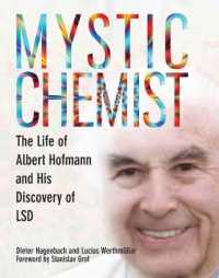 Mystic Chemist : The Life of Albert Hofmann and His Discovery of LSD