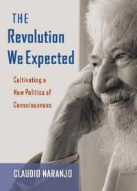 The Revolution We Expected : Cultivating a New Politics of Consciousness