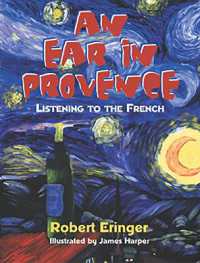 An Ear in Provence : Listening to the French (Tachydidaxy Travelogue)