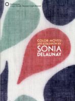 Color Moves : Art & Fashion by Sonia Delaunay