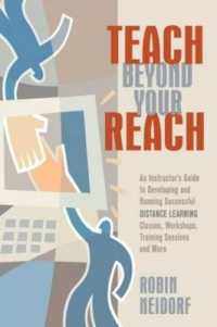 Teach Beyond Your Reach : An Instructor's Guide to Developing and Running Successful Distance Learning Classes