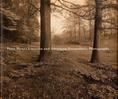 Peter Henry Emerson and American Naturalistic Photography (Peter Henry Emerson and American Naturalistic Photography)