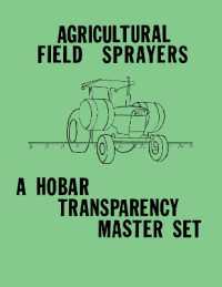 Agricultural Field Sprayers - a Hobar Transparency Master Set （Looseleaf）