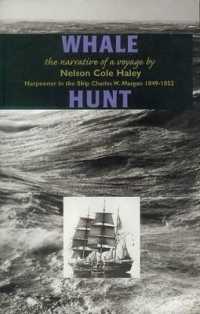 Whale Hunt : The Narrative of a Voyage by Nelson Cole Haley， Harpooner in the Ship Charles W. Morgan 1849-1853