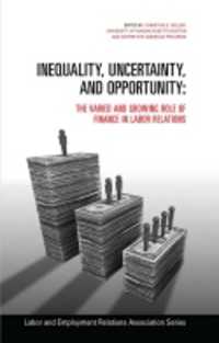 Inequality, Uncertainty, and Opportunity : The Varied and Growing Role of Finance in Labor Relations (Lera Research Volume)