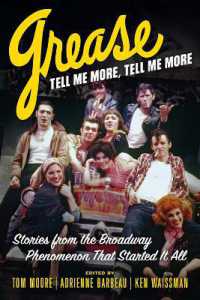 Grease, Tell Me More, Tell Me More : Stories from the Broadway Phenomenon That Started It All