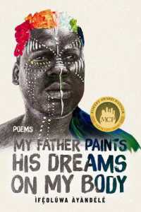 My Father Paints His Dreams on My Body : Poems
