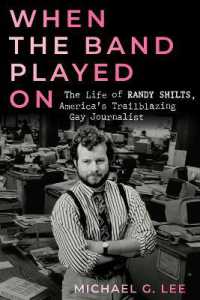 When the Band Played on : The Life of Randy Shilts, America's Trailblazing Gay Journalist