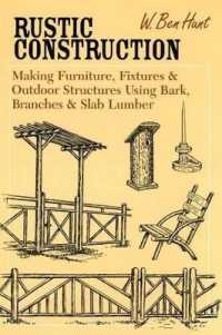 Rustic Construction : Making Furniture, Fixtures, and Outdoor Structures Using Bark, Branches, and Slab Lumber