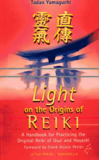 Light on the Origins of Reiki : A Handbook for Practicing the Original Reiki of Usui and Hay