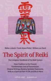 The Spirit of Reiki : The Complete Handbook of the Reiki System from Tradition to the Present
