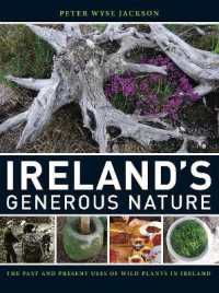 Ireland`s Generous Nature - the Past and Present Uses of Wild Plants in Ireland