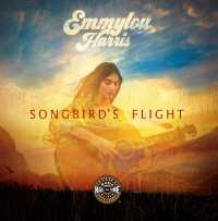 Emmylou Harris : Songbird'S Flight