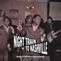 Night Train to Nashville : Music City Rhythm & Blues Revisited (Distributed for the Country Music Foundation Press) （2ND）