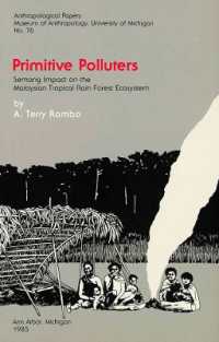Primitive Polluters : Semang Impact on the Malaysian Tropical Rain Forest Ecosystem (Anthropological Papers Series)