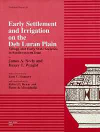 Early Settlement and Irrigation on the Deh Luran Plain : Village and Early State Societies in Southwestern Iran (Technical Reports)