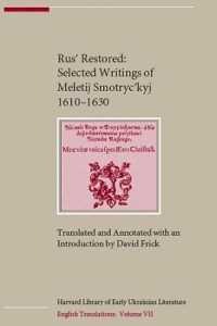 Rus' Restored : Selected Writings of Meletij Smotryc'kyj (1610-1630) (Harvard Library of Early Ukrainian Literature)