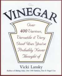 Vinegar : Over 400 Various, Versatile, and Very Good Uses You'Ve Probably Never Thought of