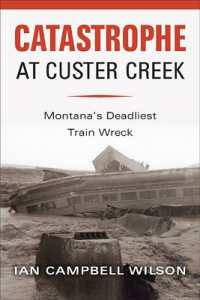 Catastrophe at Custer Creek: Montana's Deadliest Train Wreck