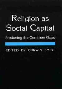 Religion as Social Capital : Producing the Common Good