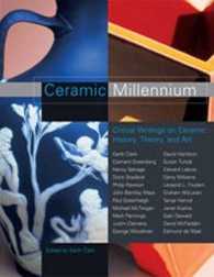 Ceramic Millennium : Critical Writings on Ceramic History, Theory and Art