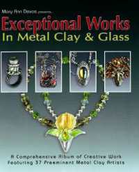 Exceptional Works in Metal, Clay & Glass : A Comprehensive Album of Creative Work Featuring 37 Preemient Metal Clay Artists