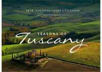 Seasons of Tuscany 2018 Calendar : The Food-Lover's Calendar （WAL）