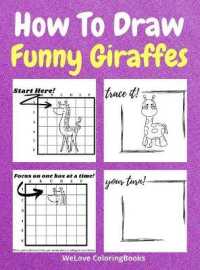 How to Draw Funny Giraffes : A Step-by-Step Drawing and Activity Book for Kids to Learn to Draw Funny Giraffes