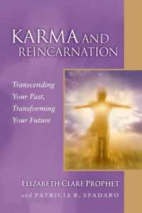 Karma and Reincarnation : Transcending Your Past, Transforming Your Future