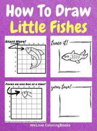 How to Draw Little Fishes : A Step-by-Step Drawing and Activity Book for Kids to Learn to Draw Little Fishes