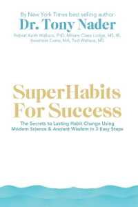 SuperHabits for Success : The Secrets to Lasting Habit Change Using Modern Science & Ancient Wisdom in 3 Easy Steps