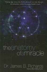 The Anatomy of a Miracle: Cutting-Edge Science Has Finally Advanced to a State That Puts the Miraculous Within the Grasp of Modern Man