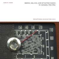 Seeing, Selling, and Situating Radio in Canada, 1922-1956 (Canadian Modern)