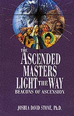 Ascended Masters Light the Way : Beacons of Ascension